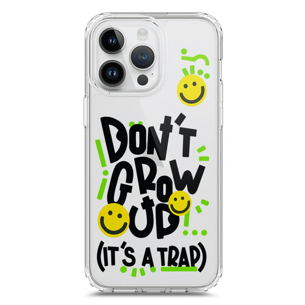Don't Grow Up (it's A Trap) - Soft Phone Case - Crystal Clear Case - iPhone 15 Pro
