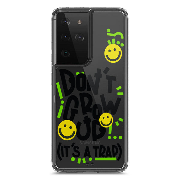 Don't Grow Up (it's A Trap) - Soft Phone Case - Crystal Clear Case - Samsung Galaxy S21 Ultra 5G