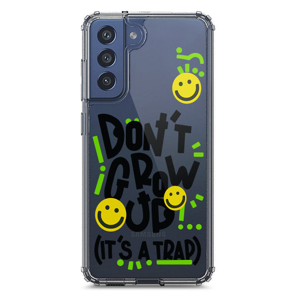 Don't Grow Up (it's A Trap) - Soft Phone Case - Crystal Clear Case - Samsung Galaxy S21 FE 5G