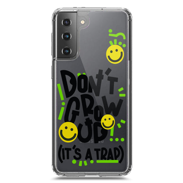 Don't Grow Up (it's A Trap) - Soft Phone Case - Crystal Clear Case - Samsung Galaxy S21 5G