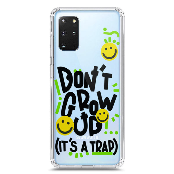 Don't Grow Up (it's A Trap) - Soft Phone Case - Crystal Clear Case - Samsung Galaxy S20 Plus
