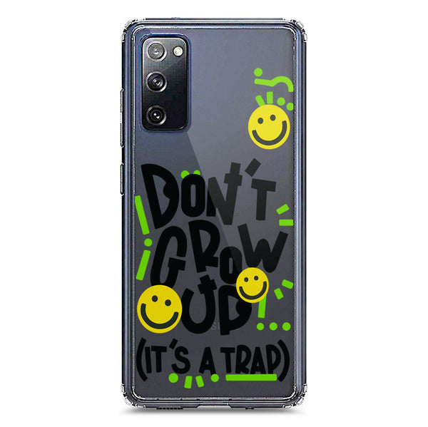 Don't Grow Up (it's A Trap) - Soft Phone Case - Crystal Clear Case - Samsung Galaxy S20 FE