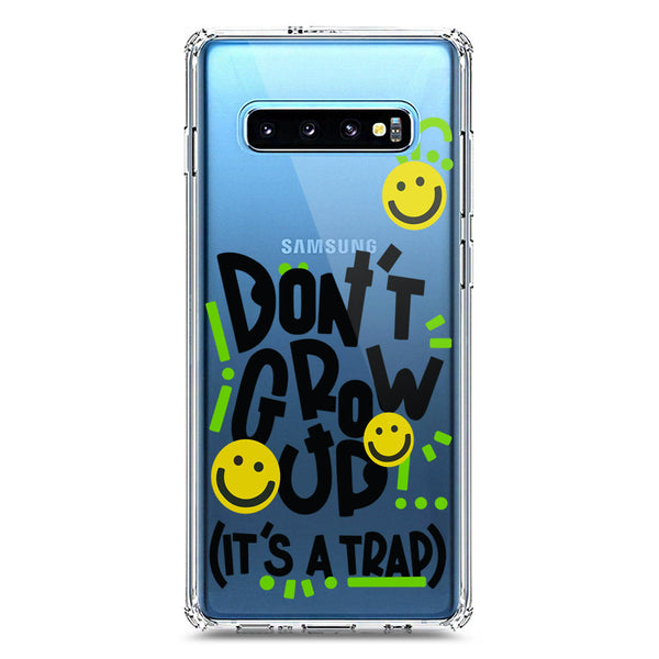 Don't Grow Up (it's A Trap) - Soft Phone Case - Crystal Clear Case - Samsung Galaxy S10 Plus