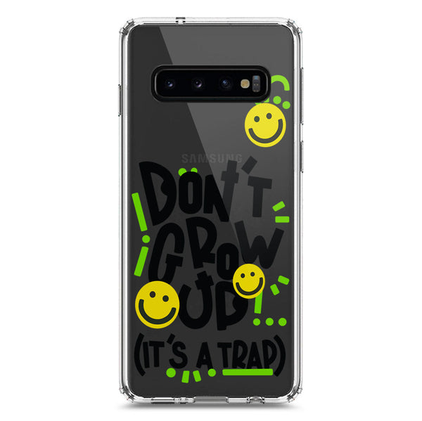 Don't Grow Up (it's A Trap) - Soft Phone Case - Crystal Clear Case - Samsung Galaxy S10