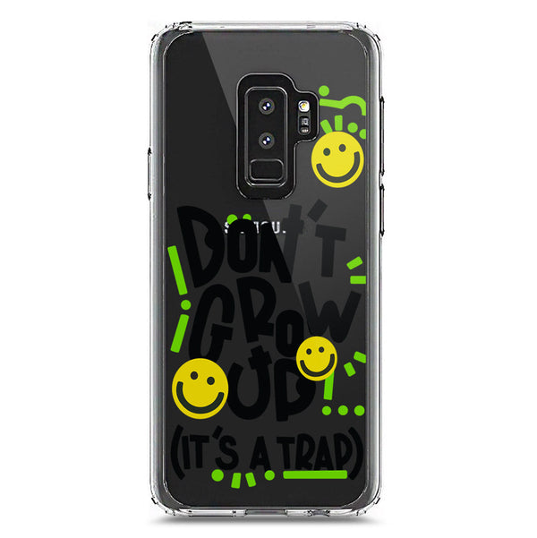 Don't Grow Up (it's A Trap) - Soft Phone Case - Crystal Clear Case - Samsung Galaxy S9 Plus