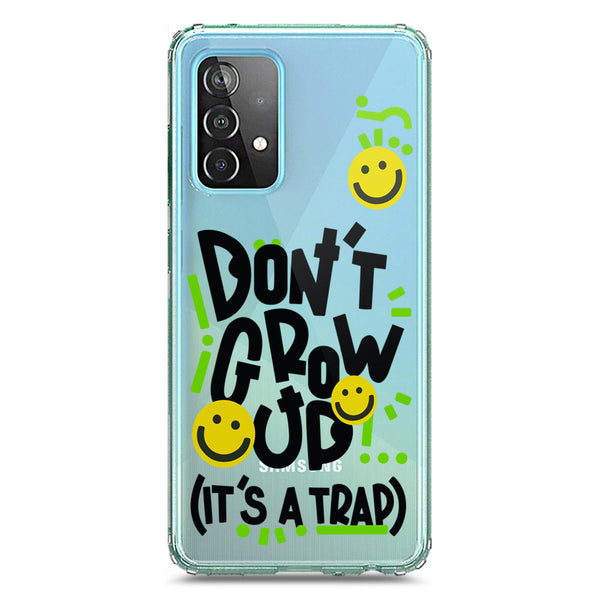 Don't Grow Up (it's A Trap) - Soft Phone Case - Crystal Clear Case - Samsung Galaxy A72