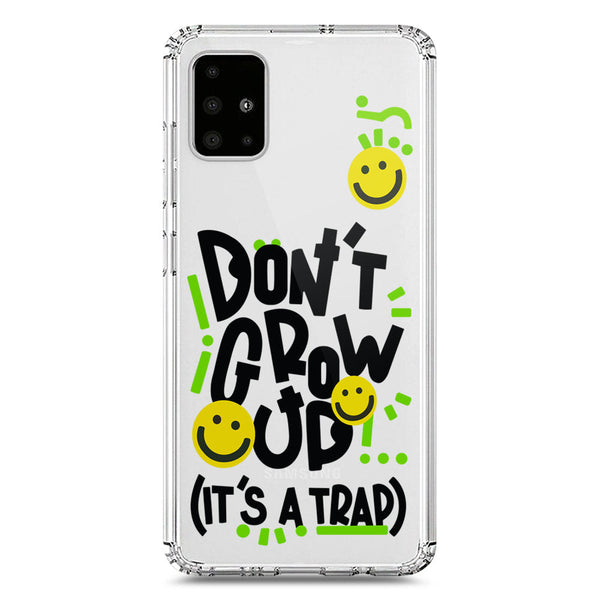 Don't Grow Up (it's A Trap) - Soft Phone Case - Crystal Clear Case - Samsung Galaxy A71