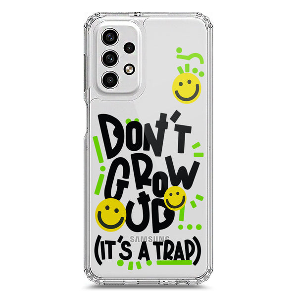 Don't Grow Up (it's A Trap) - Soft Phone Case - Crystal Clear Case - Samsung Galaxy A23 5G