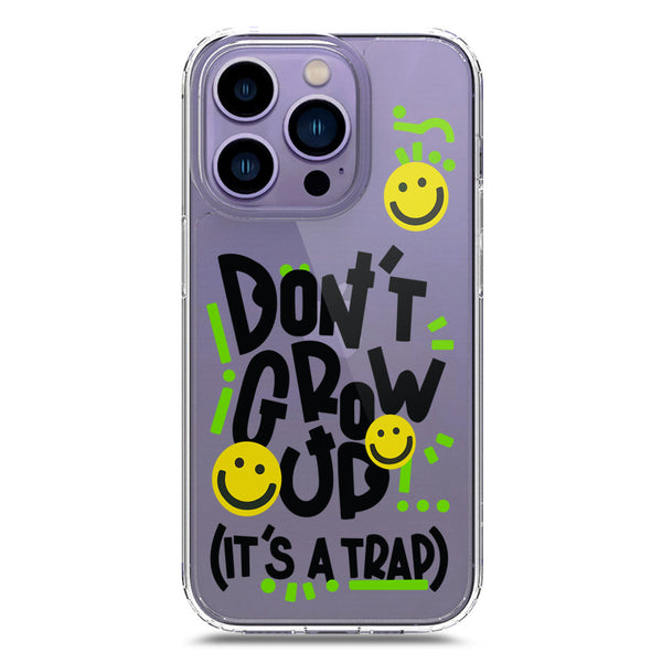 Don't Grow Up (it's A Trap) - Soft Phone Case - Crystal Clear Case - iPhone 14 Pro