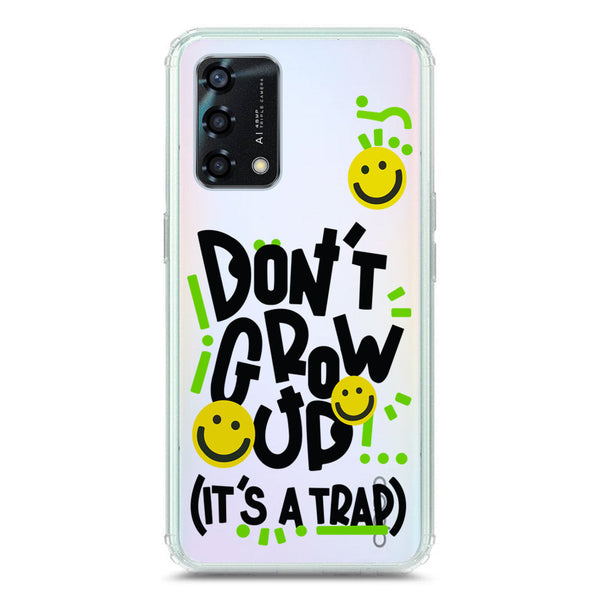 Don't Grow Up (it's A Trap) - Soft Phone Case - Crystal Clear Case - Oppo Reno 6 Lite