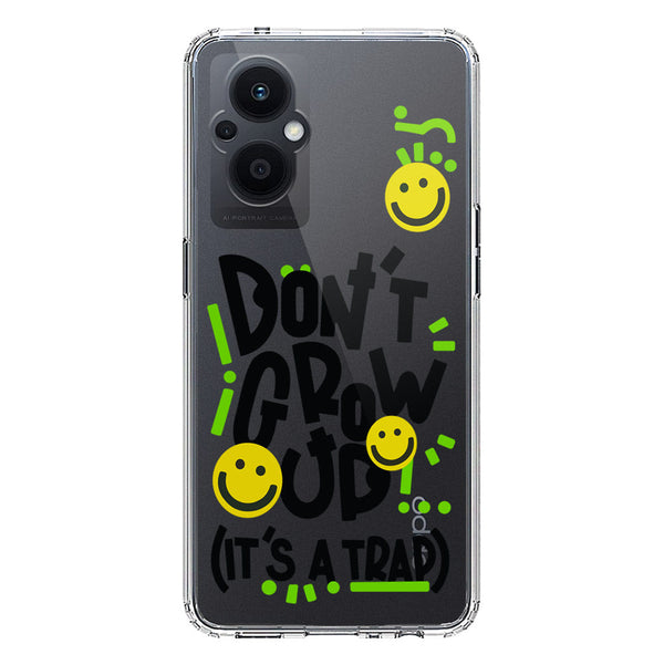 Don't Grow Up (it's A Trap) - Soft Phone Case - Crystal Clear Case - Oppo F21 Pro 5G