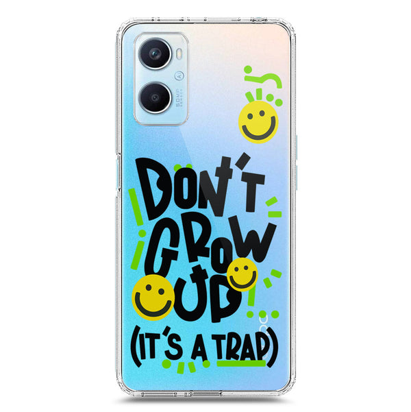 Don't Grow Up (it's A Trap) - Soft Phone Case - Crystal Clear Case - Oppo A96 4G