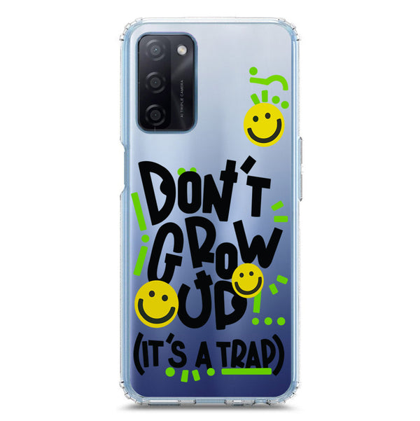 Don't Grow Up (it's A Trap) - Soft Phone Case - Crystal Clear Case - Oppo A55s