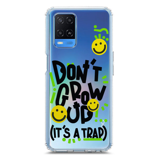 Don't Grow Up (it's A Trap) - Soft Phone Case - Crystal Clear Case - Oppo A54 4G