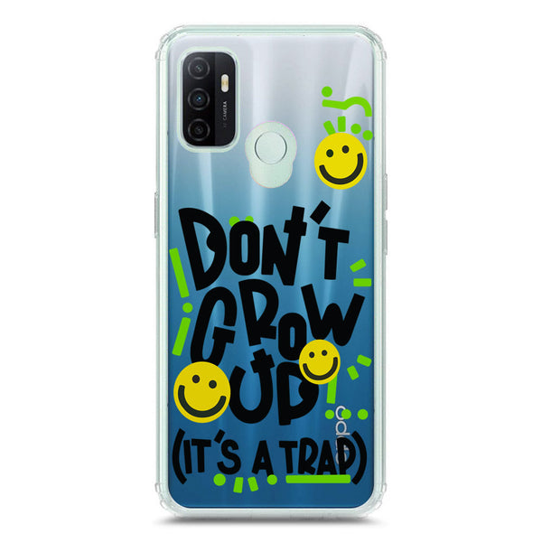 Don't Grow Up (it's A Trap) - Soft Phone Case - Crystal Clear Case - Oppo A53s