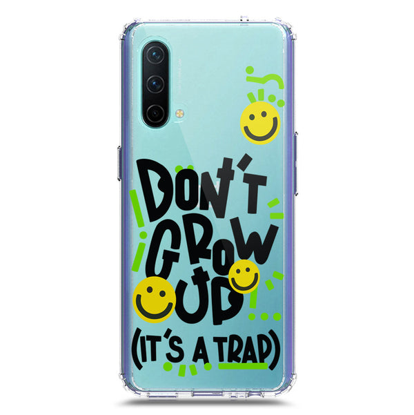 Don't Grow Up (it's A Trap) - Soft Phone Case - Crystal Clear Case - OnePlus Nord CE 5G