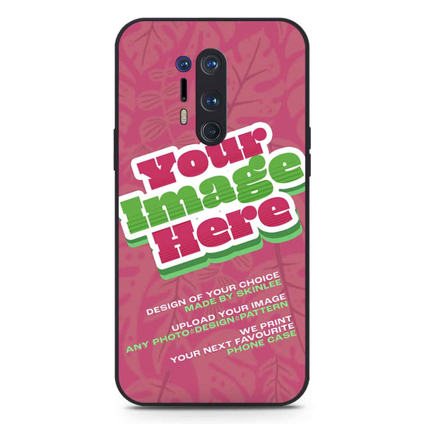 Customized Case Design Custom Photo Phone Case - Upload Your Photo - OnePlus 8 Pro